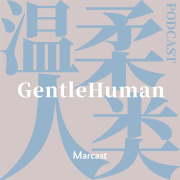 温柔人类 GentleHuman (podcast)-主播Marcast-Marcast-佚名