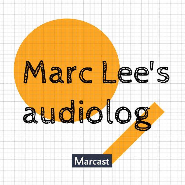 李马克的声音日志 Marc Lee's audiolog-主播Marcast-Marcast-佚名