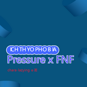 Pressure|x FNF-佚名-chara-lazying